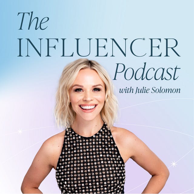 The Influencer Podcast with Julie Solomon