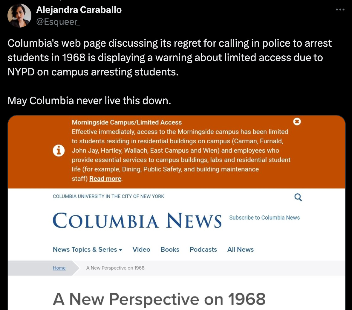 A tweet: "Columbia's web page discussing its regret for calling in police to arrest students in 1968 is displaying a warning about limited access due to NYPD on campus arresting students.  May Columbia never live this down."