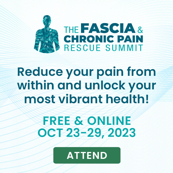 Fascia and Chronic Pain Rescue Summit--starts Monday