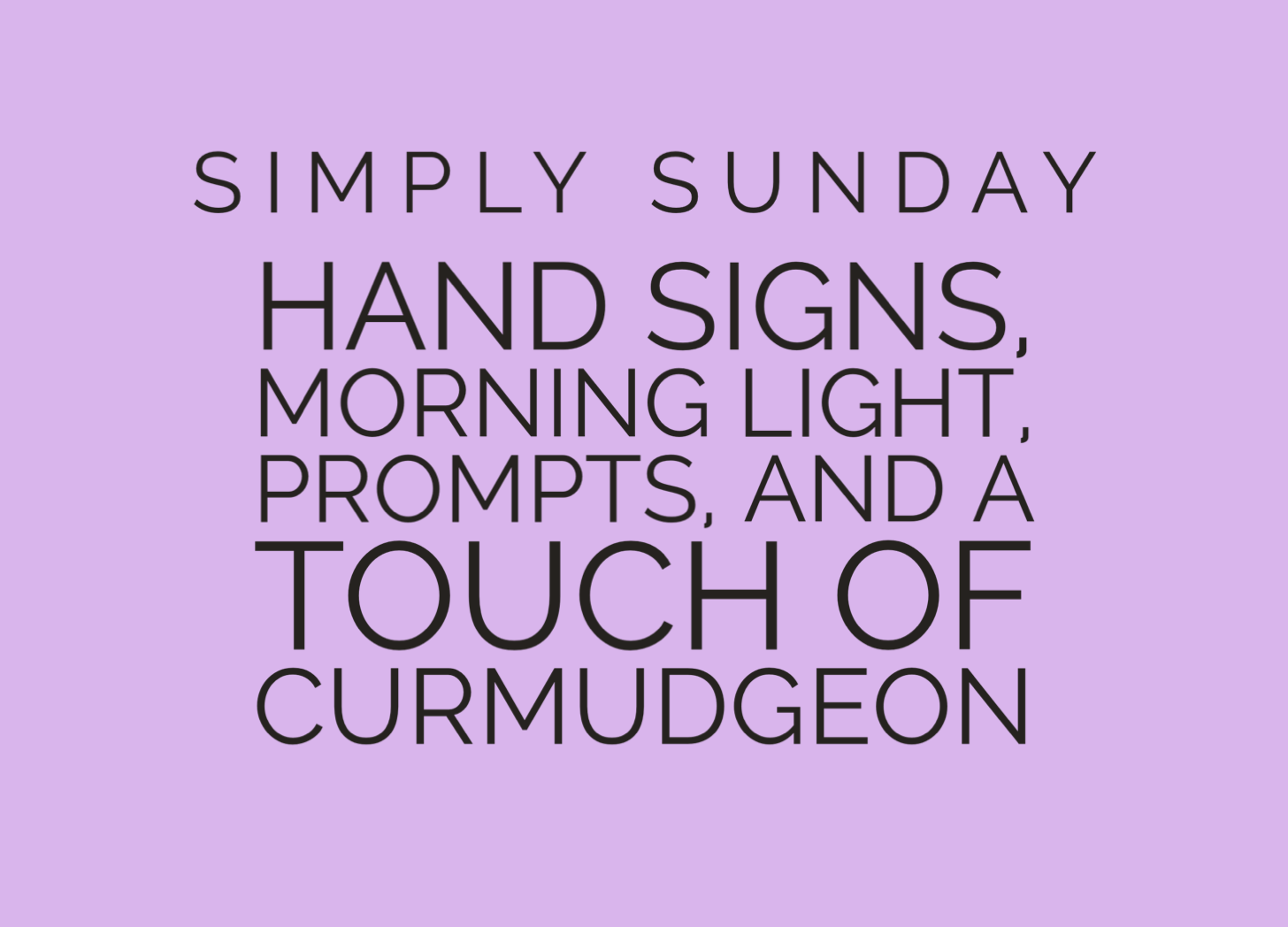 Drawing hand signs, morning light, Illustrate Your Week, and more!