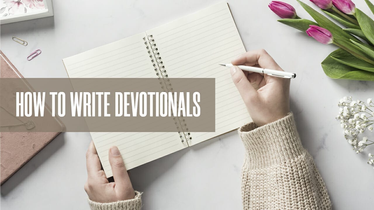 How To Write Devotionals | Ways To Write A Devotional Book