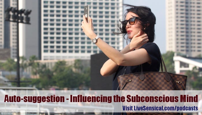 Auto-suggestion - Influencing the Subconscious Mind