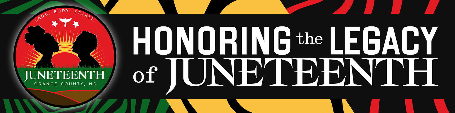 Juneteenth 2024 in Orange County, NC. Honoring the legacy of Juneteenth.