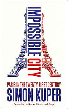 Impossible City: Paris in the Twenty-First Century