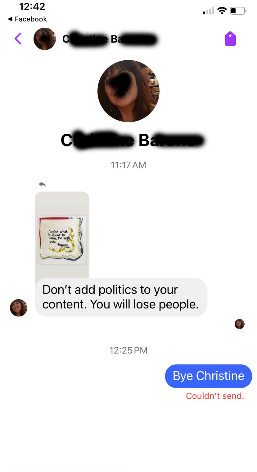 screenshot of private message from someone telling me not to post about politics or I'd lose people.