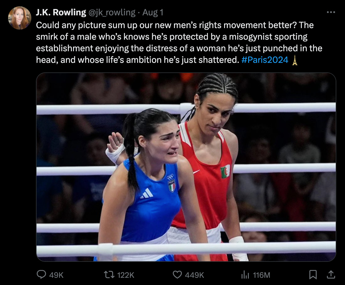 JK Rowling tweeting about Imane Khelif and Angela Carini, with the caption, "Could any picture sum up our new men’s rights movement better? The smirk of a male who’s knows he’s protected by a misogynist sporting establishment enjoying the distress of a woman he’s just punched in the head, and whose life’s ambition he’s just shattered. #Paris2024"