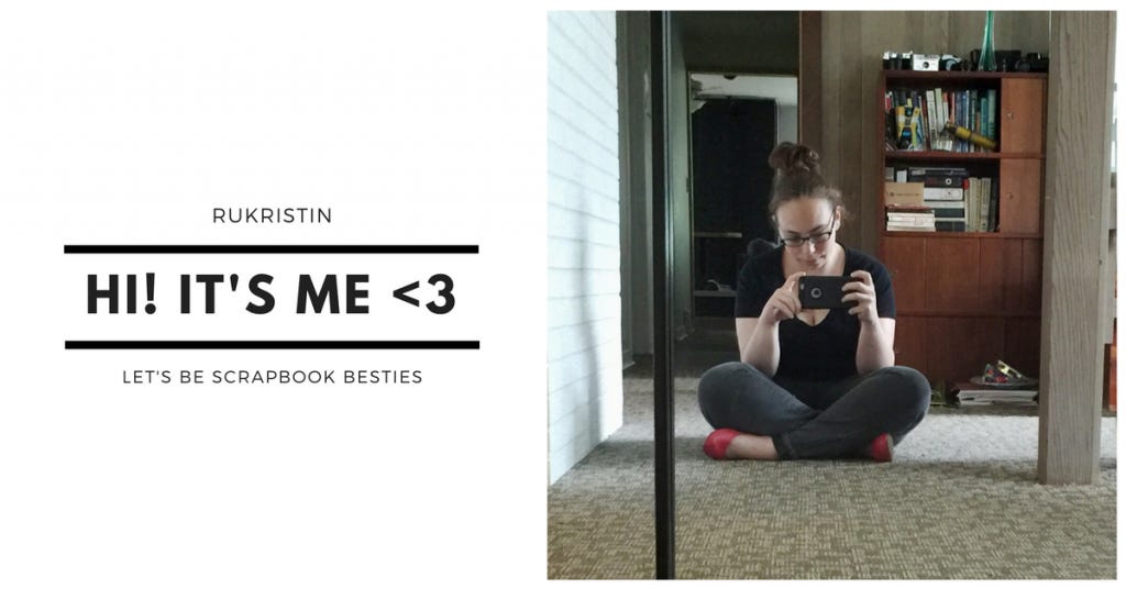 rukristin hi its me lets be scrapbook besties