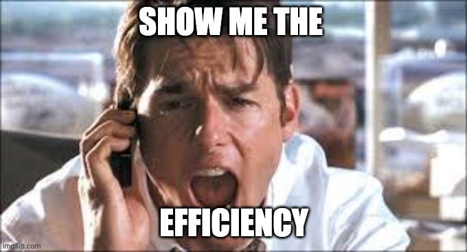 Show me the money | SHOW ME THE; EFFICIENCY | image tagged in show me the money | made w/ Imgflip meme maker