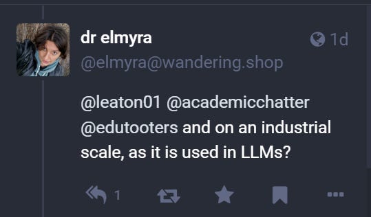A mastodon post from username "dr elmyra" who says "and on an industrial scale, as it is used by LLMs?"