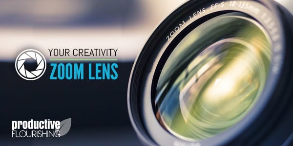  Your Creativity Zoom Lens - Productive Flourishing | Sometimes you get too close to your work and you need to change your perspective to make any headway. Here's how to refocus your creativity zoom lens. www.productiveflourishing.com/your-creativity-zoom-lens/