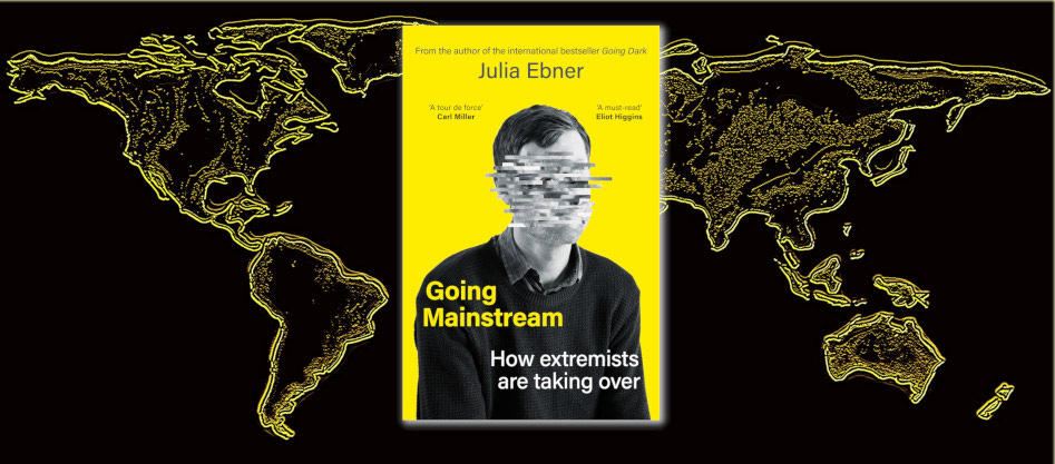 the cover for 'Going Mainstream How extremists a taking over' featuring a man with a pixelated face infront of a yellow background. The book cover is superimposed on a stylised world map