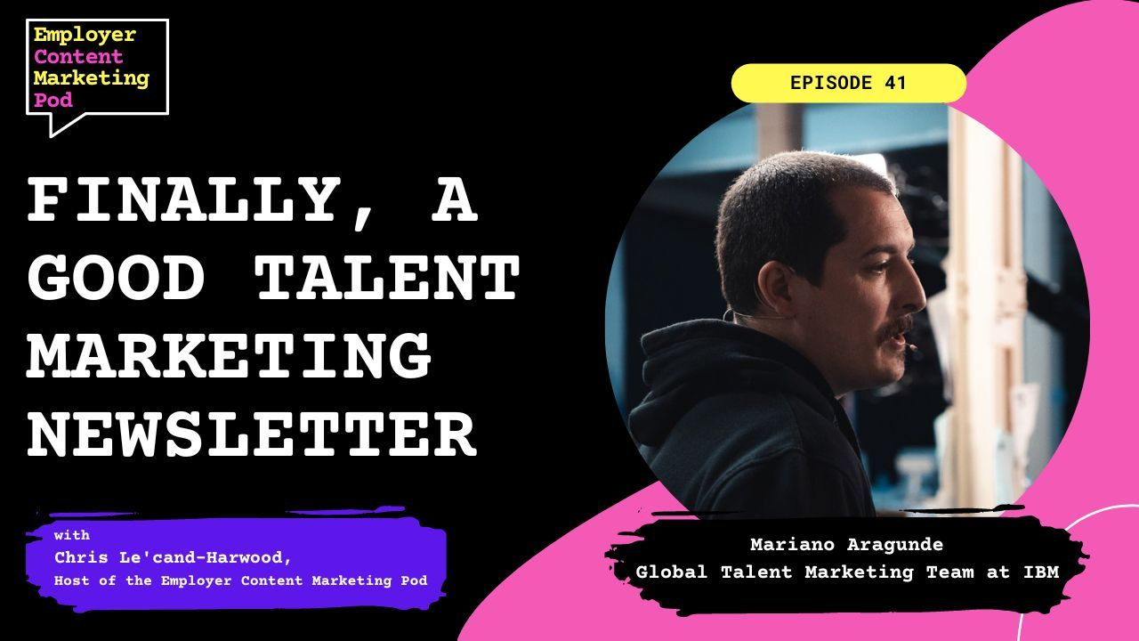 E41: Finally, a good Talent Marketing newsletter, with Mariano Aragunde at IBM
