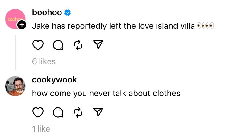 a post from the account "boohoo" with verified status, stating, "Jake has reportedly left the love island villa 👀👀👀👀," which has received 6 likes.   Below it, there's a reply from me, asking "how come you never talk about clothes," which has received 1 like.