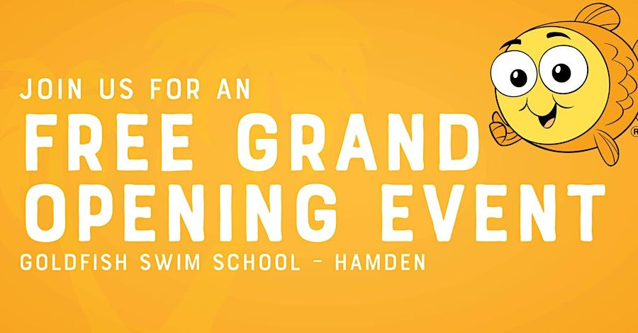 May be an image of swimming and text that says 'JOIN US FOR AN FREE GRAND OPENING EVENT GOLDFISH SWIM SCHOOL HAMDEN'