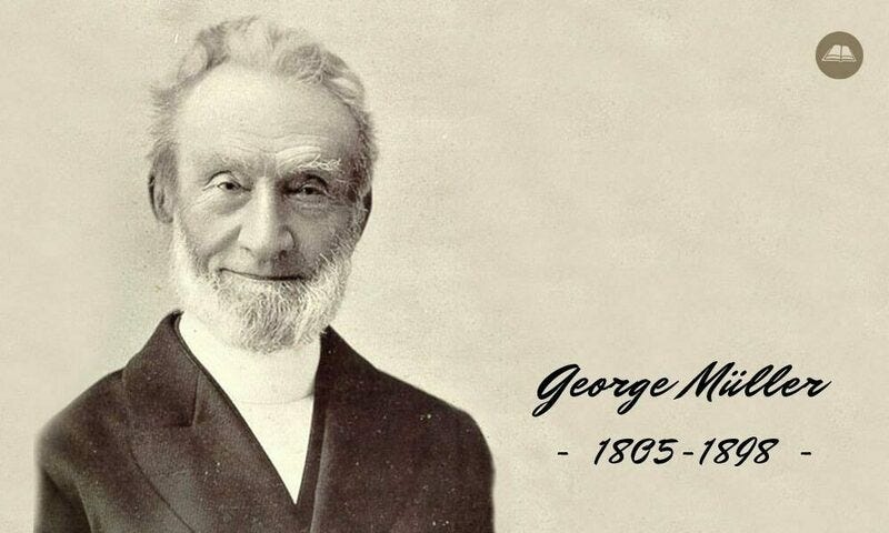 My Favorite Passage on the Christian Life from George Müller - The Good  Book Blog - Biola University