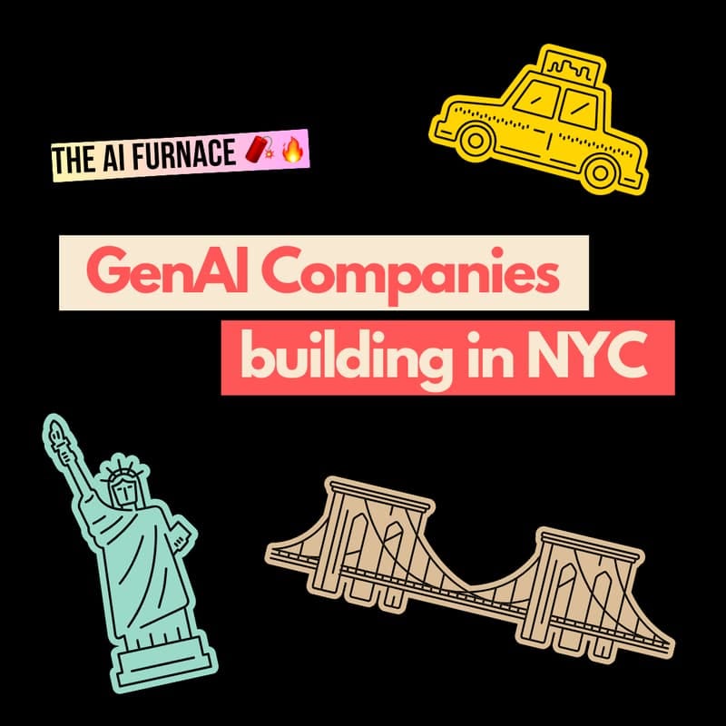 Cover Image for NYC 🗽 GenAI Companies Building in NYC (Hosted by The AI Furnace)