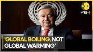 Global warming is over, earth has entered age of global boiling, says UN  Chief - YouTube