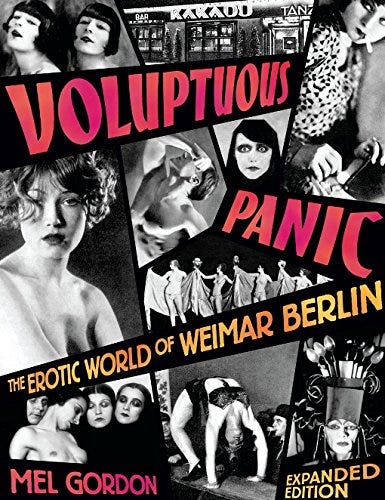 Voluptuous Panic: The Erotic World of Weimar Berlin: Amazon.co.uk: Gordon,  Mel: 9780922915965: Books