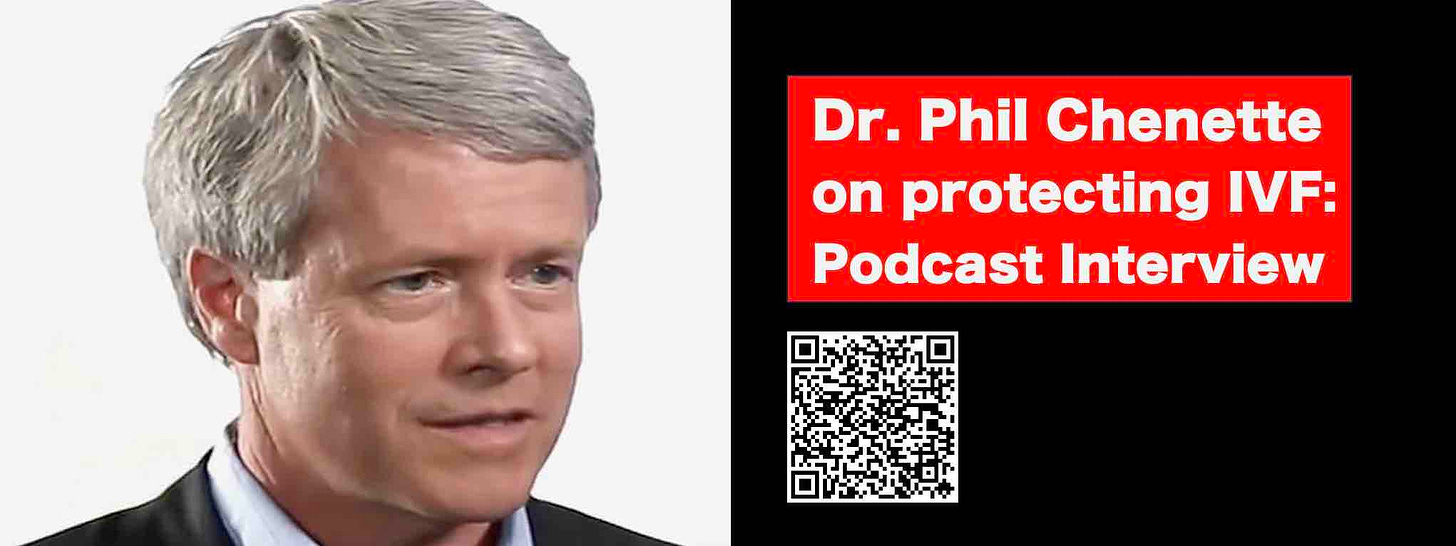 Listen to Dr. Phil Chenette on the need to protect IVF: Podcast Interview