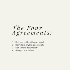 The Four Agreements: 1: Be Impeccable With Your Word. 2: Don't Take  Anything Personally. 3: Don't Make Assumptions. 4: Always Do Your... |  Instagram