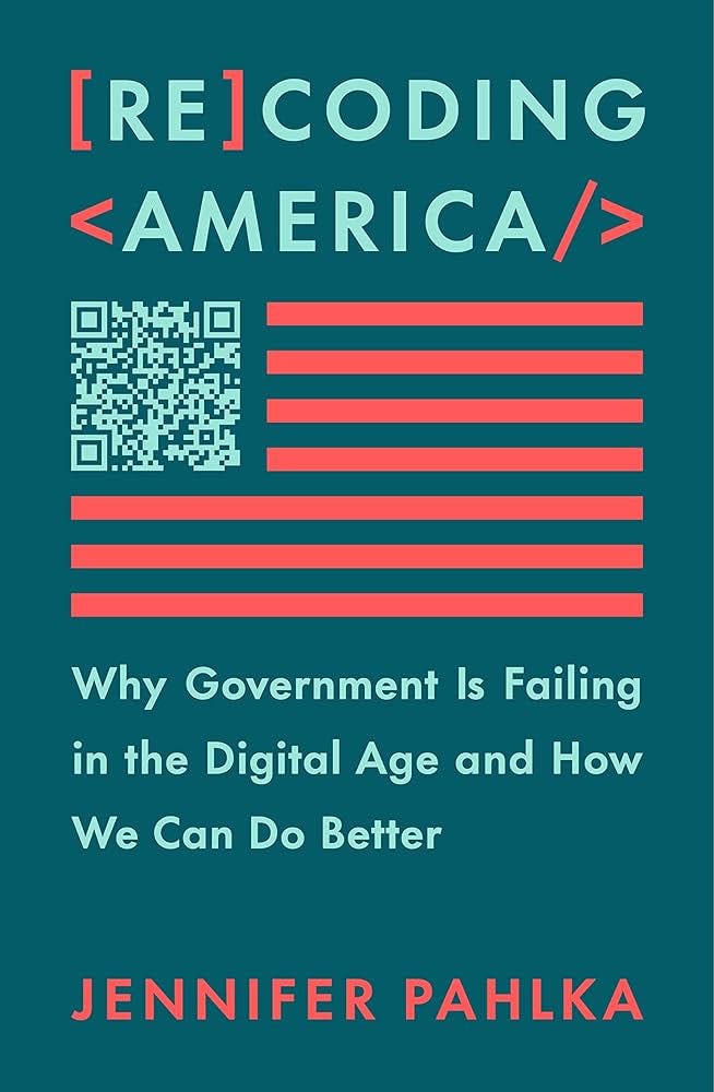 Recoding America: Why Government Is Failing in the Digital Age and How We  Can Do Better