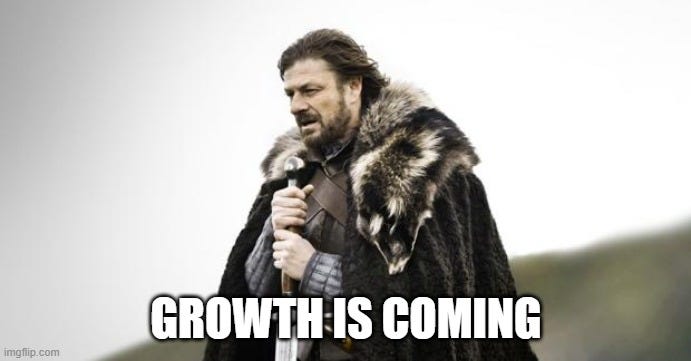 A meme that says "Growth is coming", similar to "Winter is coming" from Game of Thrones.