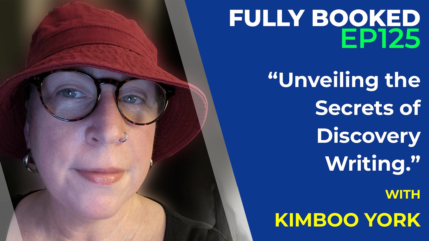 Fully Booked episode 125: Uneilding the Secrets of Discovery Writing with KimBoo York