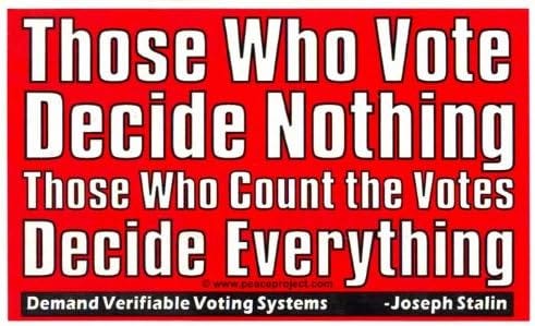 Peace Resource Project Those Who Vote Decide Nothing - Those Who Count The Votes Decide Everything - Joseph Stalin Demand Verifiable Voting Systems – Bumper Sticker/Decal (6.25&#34; X 3.75&#34;)