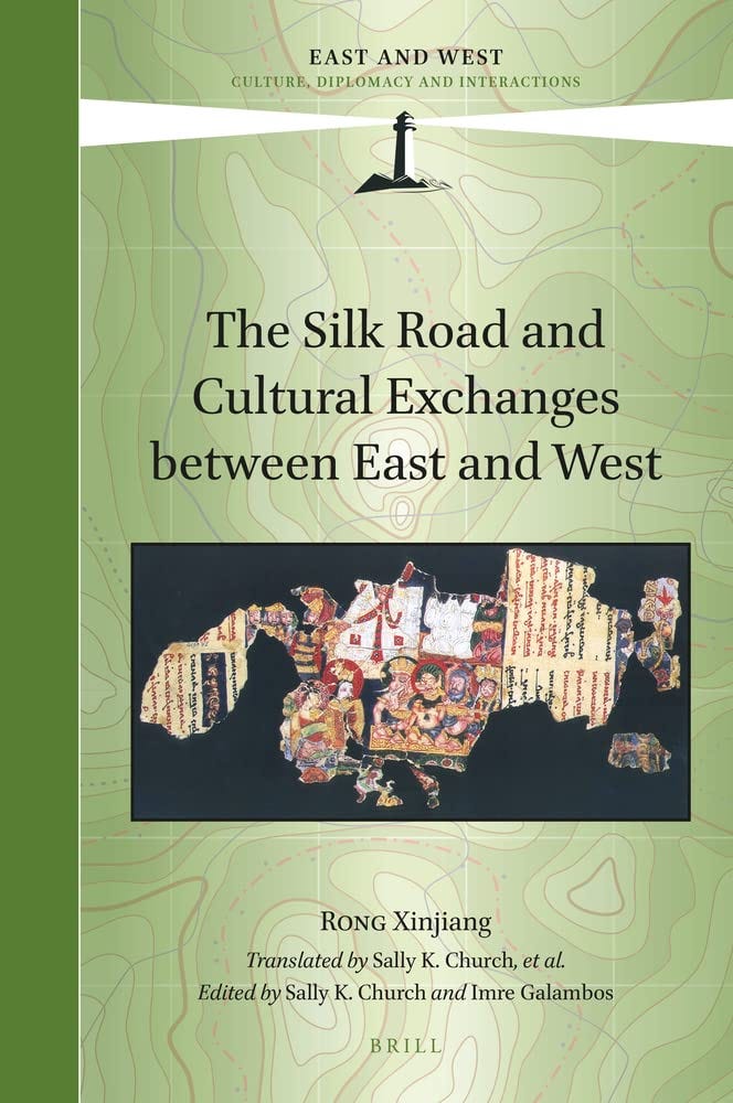 The Silk Road and Cultural Exchanges between East and West” by Rong Xinjiang