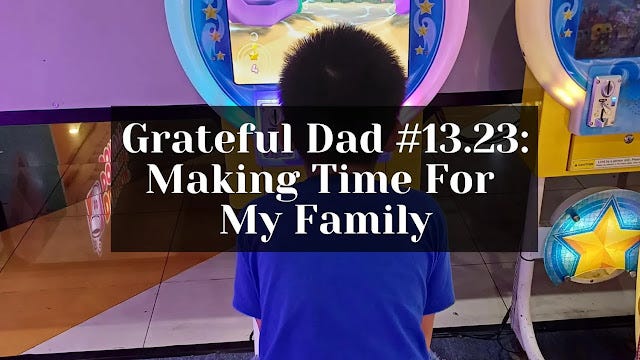 Grateful Dad #13.23: Making Time For My Family