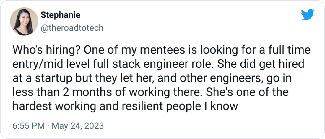 Stephanie @theroadtotech Who's hiring? One of my mentees is looking for a full time entry/mid level full stack engineer role. She did get hired at a startup but they let her, and other engineers, go in less than 2 months of working there. She's one of the hardest working and resilient people I know