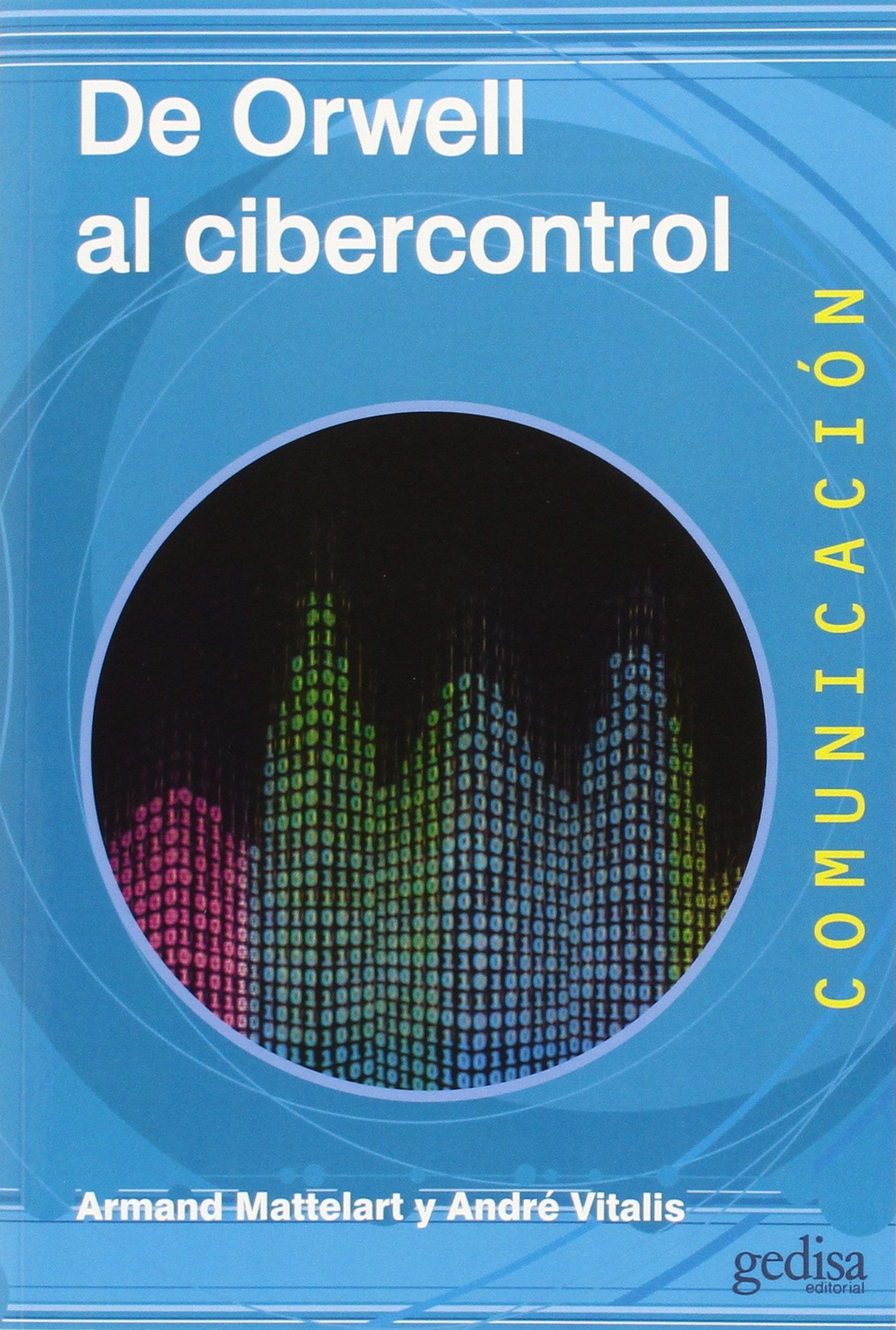 Portada del libro De Orwell al cibercontrol, de Armand Mattelart y André Vitalis (Gedisa, 2015)