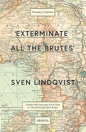 'Exterminate All The Brutes': Sven Lindqvist (Granta Editions): Amazon ...