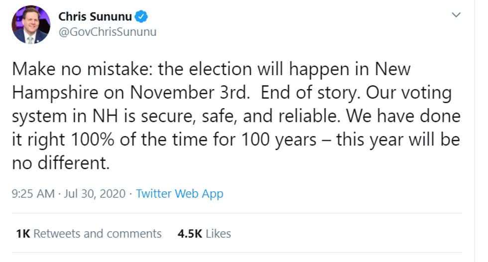 Sununu tweet: "Make no mistake: the election will happen in New Hampshire on November 3rd. End of story. Our voting system in NH is secure, safe, and reliable. We have done it right 100% of the time for 100 years -- this year will be no different." 