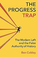 The Progress Trap: The Modern Left and the False Authority of History