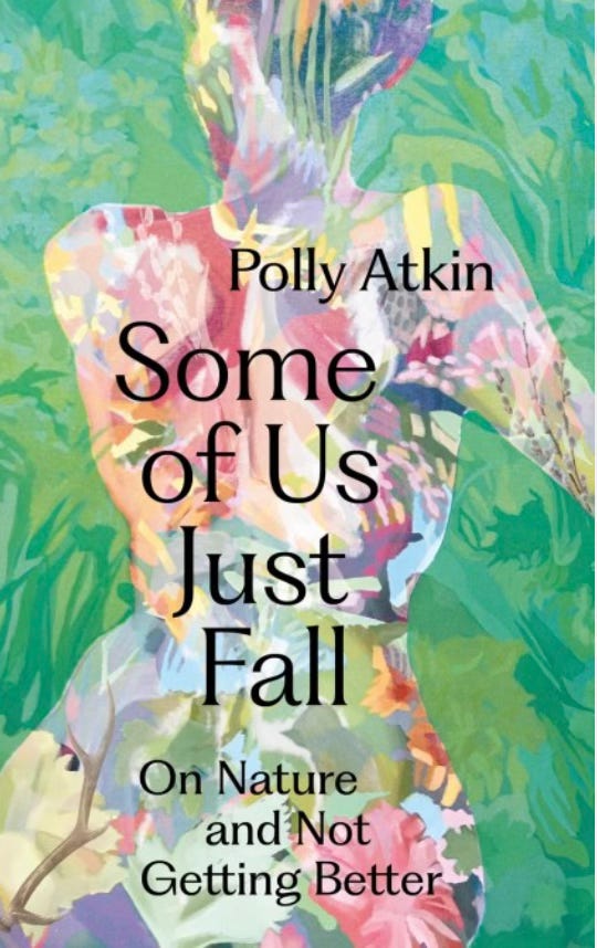 Book cover of Some of Us Just Fall: on nature and not getting better, by Polly Atkin. A painterly pastel coloured abstract image of a female figure with floral and leaf motifs, on a green background.