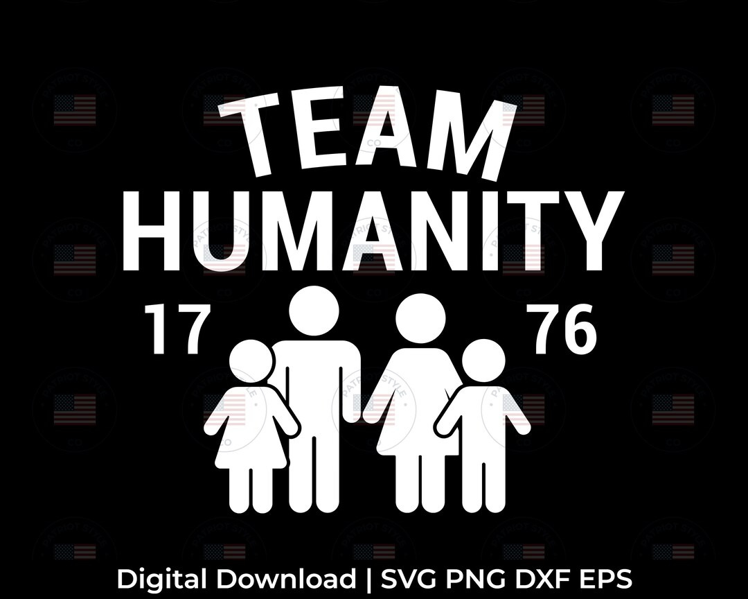 Team Humanity 1776 Svg, Png, Jpg, Eps, Dxf Patriotic Downloadable Digital Design for T-shirts ...