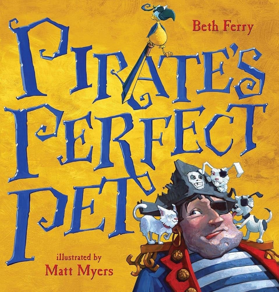 Pirate's Perfect Pet: Ferry, Beth, Myers, Matt: 9780763672881: Amazon.com:  Books