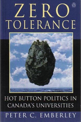 Zero Tolerance, Hot Button Politics In Canada's Universities by Peter C.  Emberley: Near Fine Trade Paperback (1996) First Edition | Ron Barrons