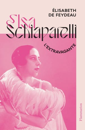 Elsa Schiaparelli, l'extravagante de Élisabeth de Feydeau - Editions  Flammarion