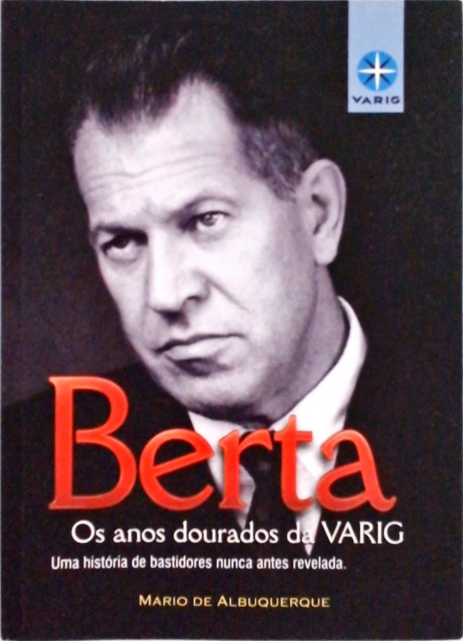 Berta, Os Anos Dourados Da Varig - Mario De Albuquerque - Traça ...