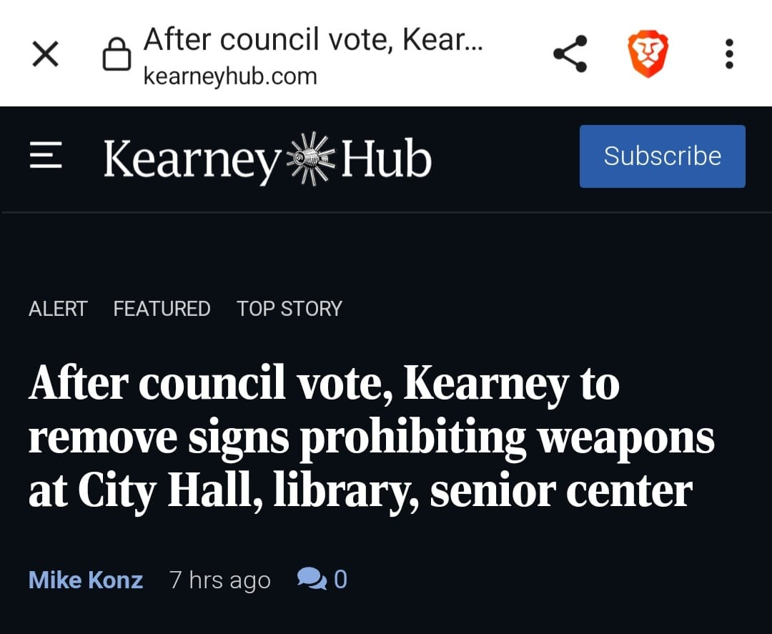 May be an image of text that says 'After council vote, Kear... kearneyhub.com Kearney Hub Subscribe ALERT FEATURED TOP STORY After council vote, Kearney to remove signs prohibiting weapons at City Hall, library, senior center Mike Konz 7 hrs ago'