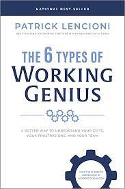 The 6 Types of Working Genius: A Better Way to Understand Your Gifts, Your  Frustrations, and Your Team: Lencioni, Patrick M.: 9781637743294:  Amazon.com: Books