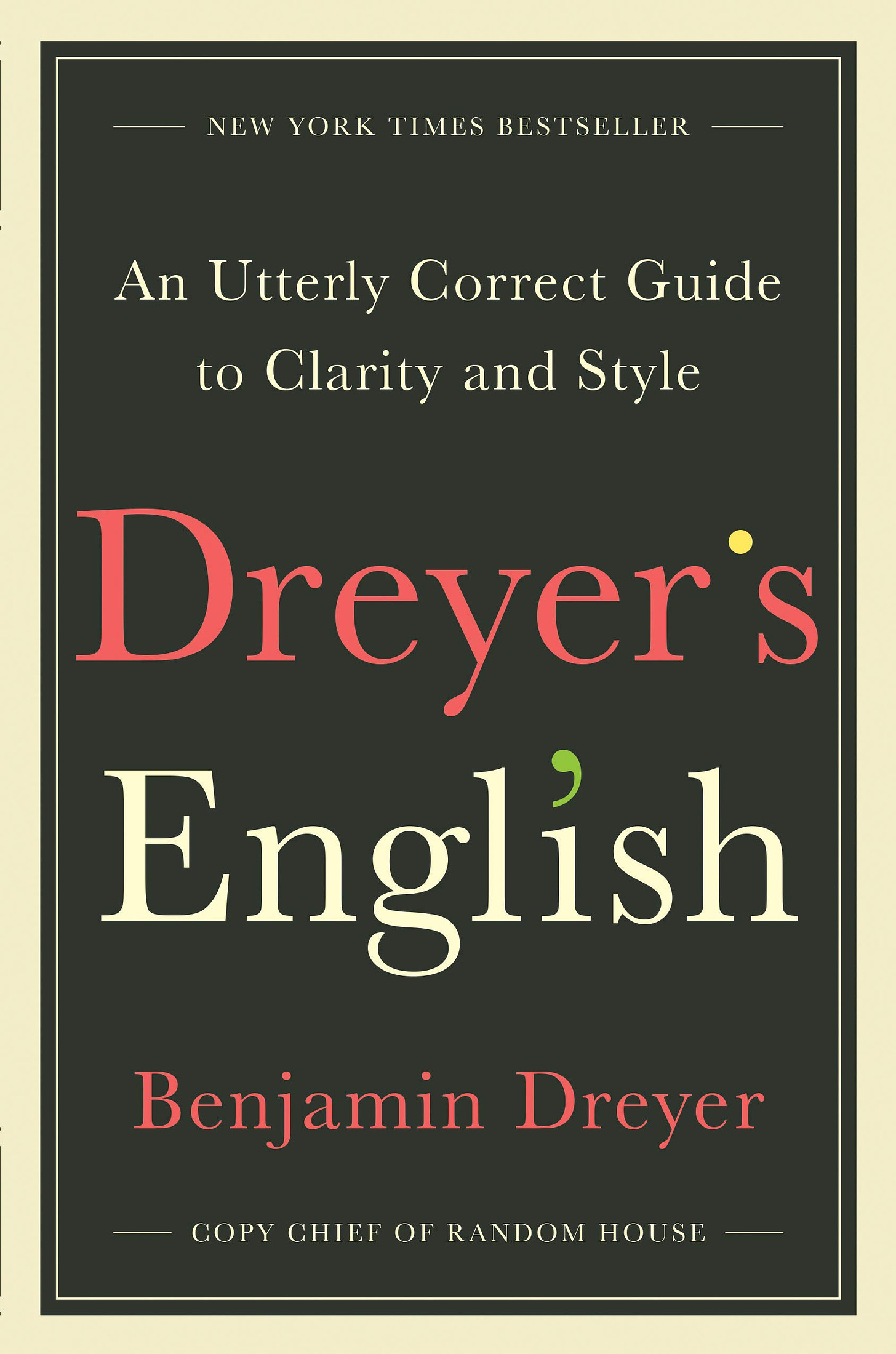 Dreyer's English - An Utterly Correct Guide to Clarity and Style by Benjamin Dreyer