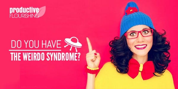 The Weirdo Syndrome is the love/hate relationship some people can get from their own uniqueness. | Do You Have the Weirdo Syndrome? //productiveflourishing.com/do-you-have-the-wierdo-syndrome/