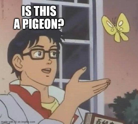 Is This A Pigeon Meme - Imgflip