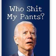 Who Shit My Pants Funny Anti Joe Biden Funny Meme Poster | TeeShirtPalace