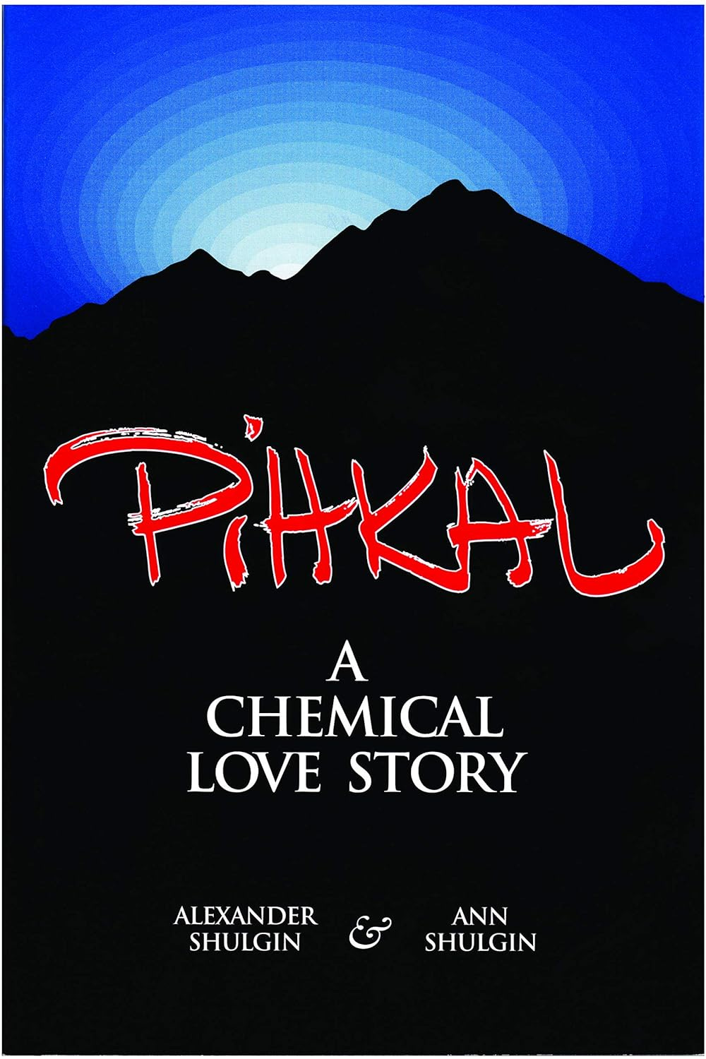 Pihkal: A Chemical Love Story de Alexander T Shulgin, Ann Shulgin