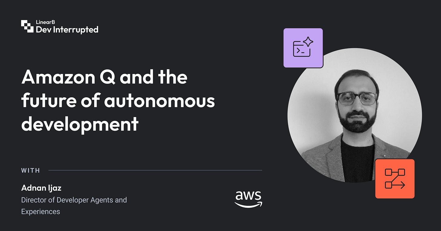 Amazon Q and The Future of Autonomous Development | AWS' Adnan Ijaz