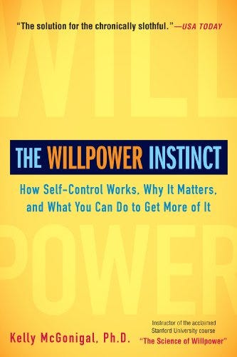 The Willpower Instinct: How Self-Control Works, Why It Matters, and What You Can Do to Get More of It by [Kelly McGonigal Ph.D.]